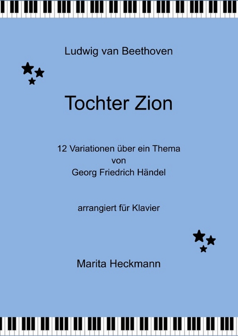 Ludwig van Beethoven Tochter Zion 12 Variationen über ein Thema von Georg Friedrich Händel arrangiert für Klavier - Marita Heckmann