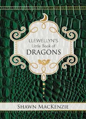 Llewellyn's Little Book of Dragons - Shawn Mackenzie