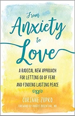 From Anxiety to Love - Corinne Zupko