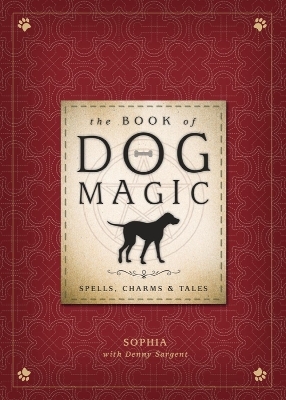 The Book of Dog Magic - Denny Sargent