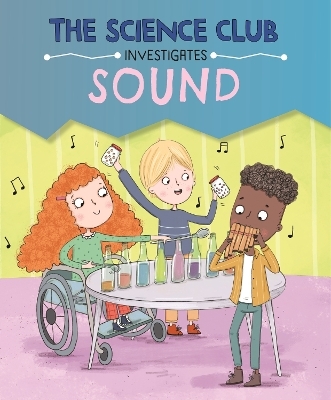 The Science Club Investigate: Sound - Mary Auld