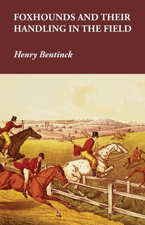 Foxhounds and Their Handling in the Field -  Henry Bentinck