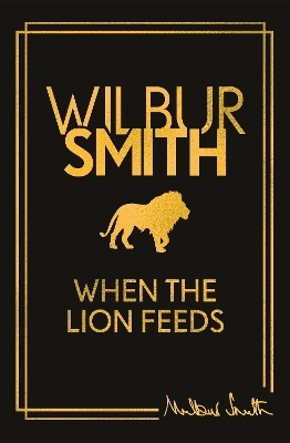 When the Lion Feeds - Wilbur Smith