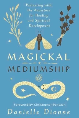 Magickal Mediumship - Danielle Dionne