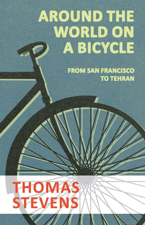 Around the World on a Bicycle - From San Francisco to Tehran -  Thomas Stevens