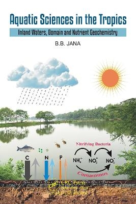 Aquatic Sciences in the Tropics - B. B. Jana