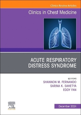 Acute Respiratory Distress Syndrome, An Issue of Clinics in Chest Medicine - 