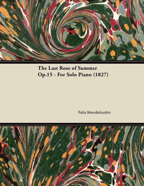 The Last Rose of Summer Op.15 - For Solo Piano (1827) - Felix Mendelssohn