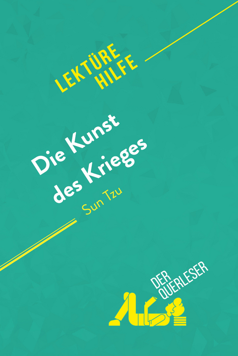 Die Kunst des Krieges von Sun Tsu (Lektürehilfe) -  Julien Noel,  derQuerleser