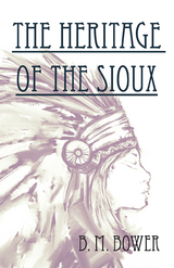 The Heritage of the Sioux - Bertha Muzzy Bower