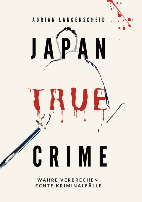 Japan True Crime - Adrian Langenscheid, Caja Berg, C.K. Jennar, Benjamin Rickert