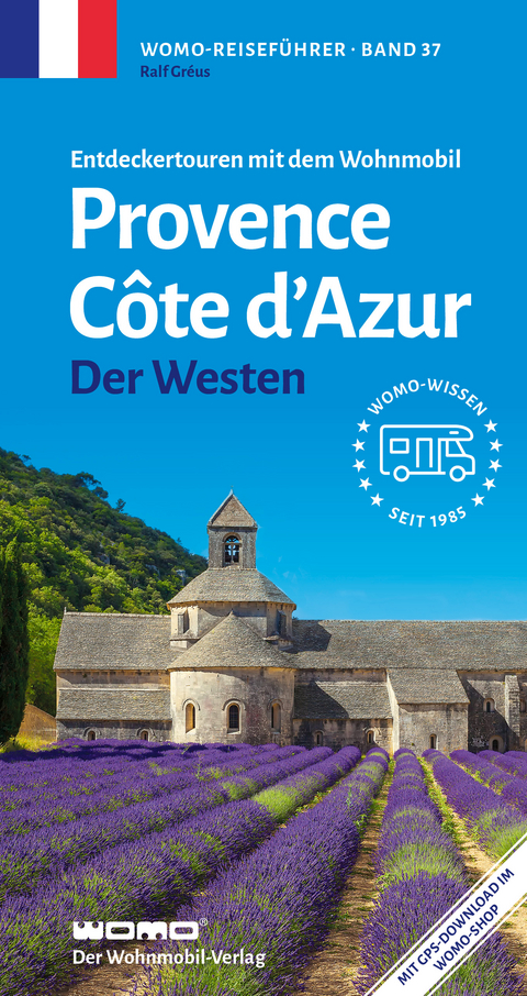 Entdeckertouren mit dem Wohnmobil Provence Cote d'Azur Der Westen - Ralf Gréus