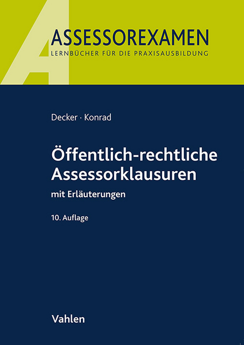 Öffentlich-rechtliche Assessorklausuren - Andreas Decker, Christian Konrad