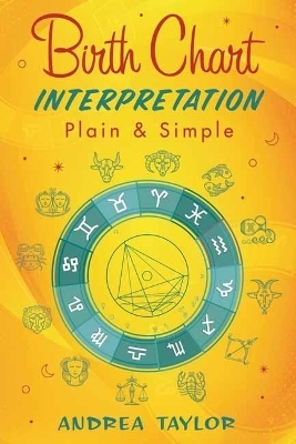 Birth Chart Interpretation Plain & Simple - Andrea Taylor