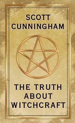 The Truth About Witchcraft - Scott Cunningham