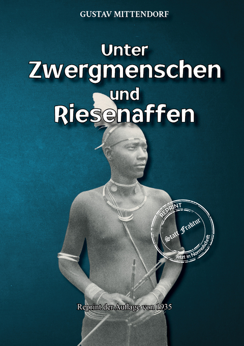 Unter Zwergmenschen und Riesenaffen - Gustav Mittendorf