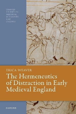 The Hermeneutics of Distraction in Early Medieval England - Erica Weaver