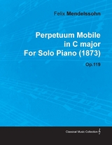 Perpetuum Mobile in C Major by Felix Mendelssohn for Solo Piano (1873) Op.119 -  Felix Mendelssohn