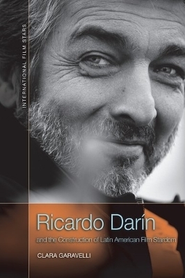 Ricardo Darn and the Construction of Latin American Film Stardom - Clara Garavelli