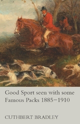 Good Sport seen with some Famous Packs 1885-1910 - Cuthbert Bradley