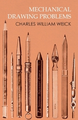 Mechanical Drawing Problems -  Charles William Weick