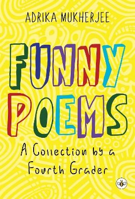 Funny Poems - A Collection by a Fourth Grader - Adrika Mukherjee