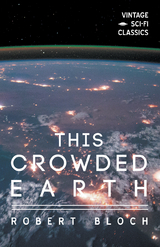 This Crowded Earth -  Robert Bloch