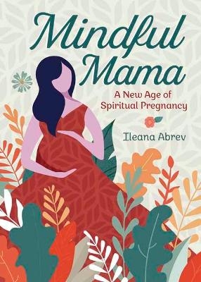 Mindful Mama - Ileana Abrev