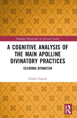 A Cognitive Analysis of the Main Apolline Divinatory Practices - Giulia Frigerio