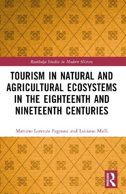 Tourism in Natural and Agricultural Ecosystems in the Eighteenth and Nineteenth Centuries - Martino Lorenzo Fagnani, Luciano Maffi