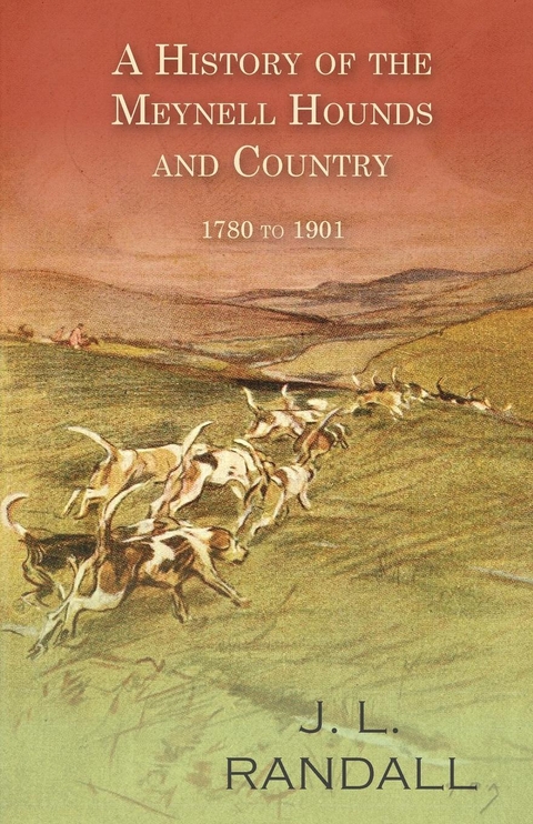 History of the Meynell Hounds and Country - 1780 to 1901 -  J. L. Randall