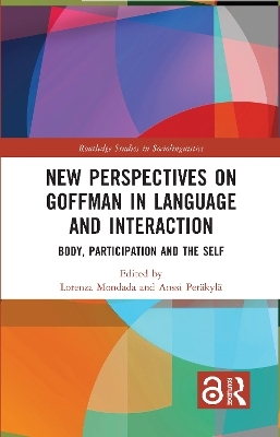 New Perspectives on Goffman in Language and Interaction - 