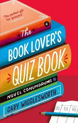 The Book Lover's Quiz Book - Gary Wigglesworth