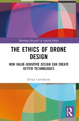 The Ethics of Drone Design - Dylan Cawthorne