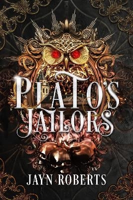 Plato's Jailors - Jayn Roberts