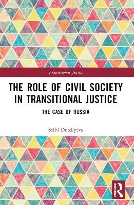 The Role of Civil Society in Transitional Justice - Selbi Durdiyeva