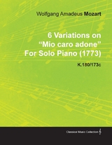 6 Variations on Mio Caro Adone by Wolfgang Amadeus Mozart for Solo Piano (1773) K.180/173c -  Wolfgang Amadeus Mozart