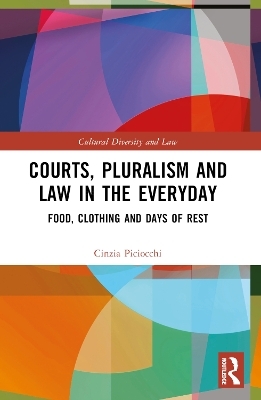 Courts, Pluralism and Law in the Everyday - Cinzia Piciocchi