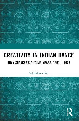 Creativity in Indian Dance - SULAKSHANA SEN