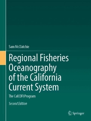 Regional Fisheries Oceanography of the California Current System - Sam McClatchie