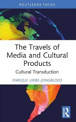 The Travels of Media and Cultural Products - Enrique Uribe-Jongbloed