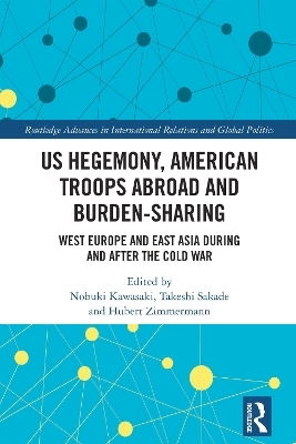 US Hegemony, American Troops Abroad and Burden-Sharing - 