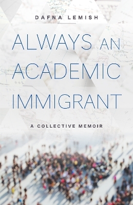 Always an Academic Immigrant - Dafna Lemish