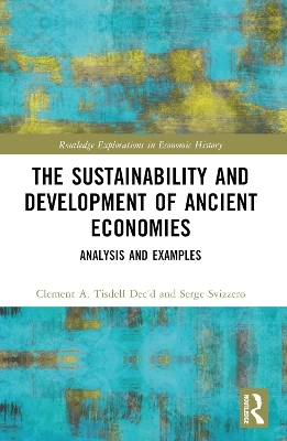 The Sustainability and Development of Ancient Economies - Clement A. Tisdell, Serge Svizzero