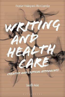 Writing and Health Care - Dr Janelle Adsit