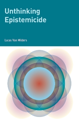 Unthinking Epistemicide - Lucas Van Milders