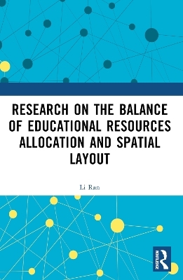 Research on the Balance of Educational Resources Allocation and Spatial Layout - Li Ran