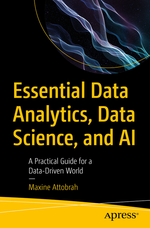 Essential Data Analytics, Data Science, and AI - Maxine Attobrah