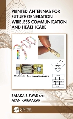 Printed Antennas for Future Generation Wireless Communication and Healthcare - Balaka Biswas, Ayan Karmakar