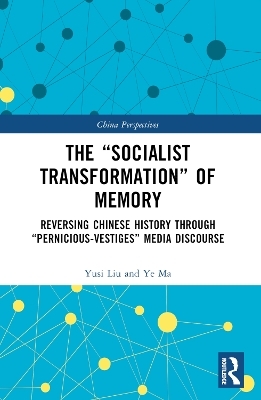 The “Socialist Transformation” of Memory - Yusi Liu, Ye Ma